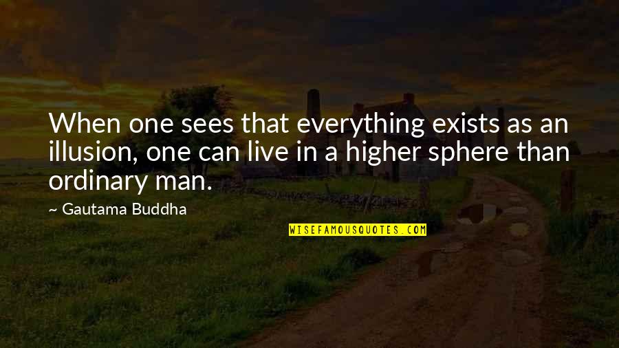 Cbi Construction Quotes By Gautama Buddha: When one sees that everything exists as an Cbi Construction Quotes By Gautama Buddha: When one sees that everything exists as an