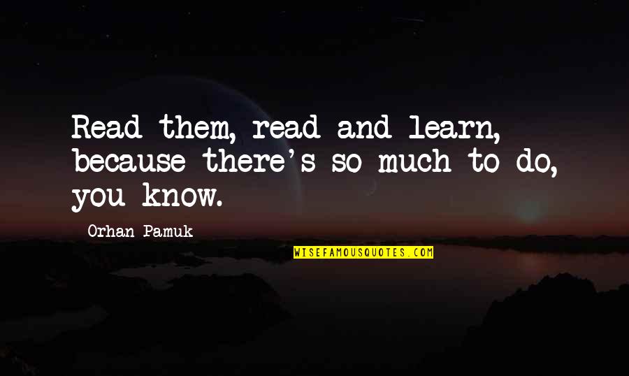 Cbl Stock Quotes By Orhan Pamuk: Read them, read and learn, because there's so