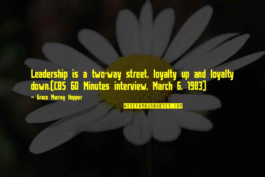 Cbs Quotes By Grace Murray Hopper: Leadership is a two-way street, loyalty up and