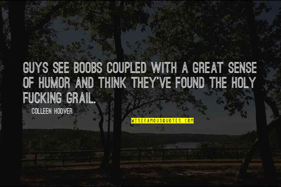 Cc Bloom Quotes By Colleen Hoover: Guys see boobs coupled with a great sense