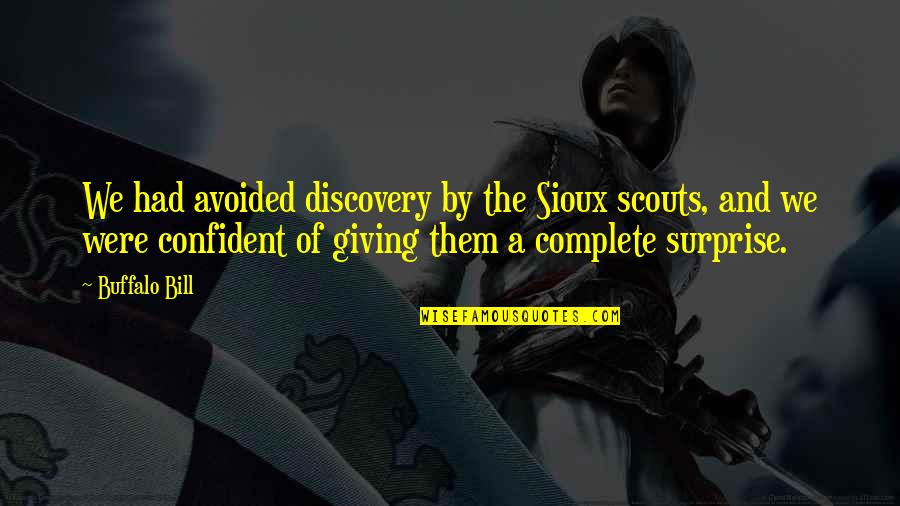 Cc Lewis Quotes By Buffalo Bill: We had avoided discovery by the Sioux scouts, Cc Lewis Quotes By Buffalo Bill: We had avoided discovery by the Sioux scouts,