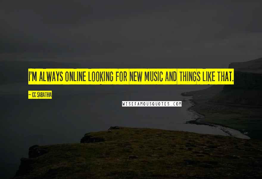 CC Sabathia quotes: I'm always online looking for new music and things like that.