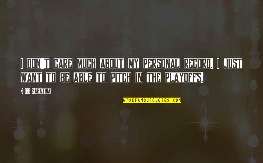 Cc Sabathia Quotes By CC Sabathia: I don't care much about my personal record.