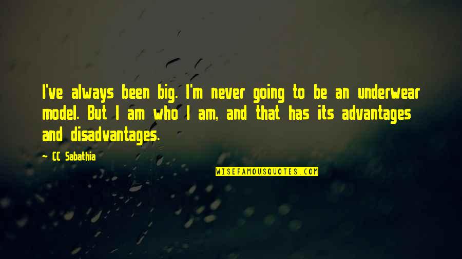 Cc Sabathia Quotes By CC Sabathia: I've always been big. I'm never going to