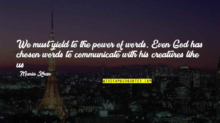 Ccdc Las Vegas Quotes By Munia Khan: We must yield to the power of words. Ccdc Las Vegas Quotes By Munia Khan: We must yield to the power of words.