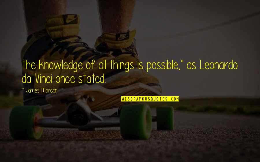 Cced Oman Quotes By James Morcan: the knowledge of all things is possible," as