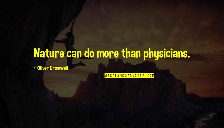 Ccfcu Quotes By Oliver Cromwell: Nature can do more than physicians.