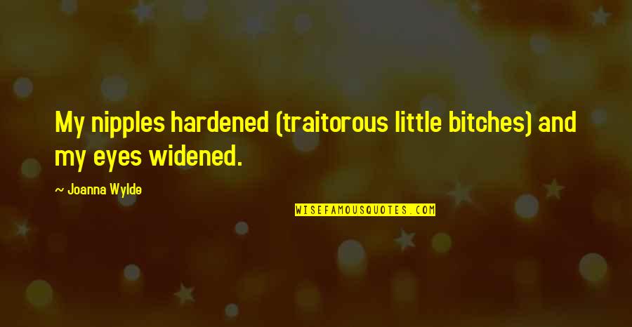 Cci Quote Quotes By Joanna Wylde: My nipples hardened (traitorous little bitches) and my