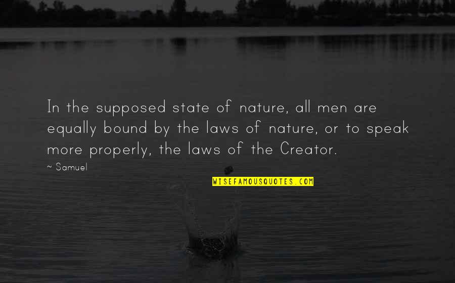 Ccios Quotes By Samuel: In the supposed state of nature, all men Ccios Quotes By Samuel: In the supposed state of nature, all men