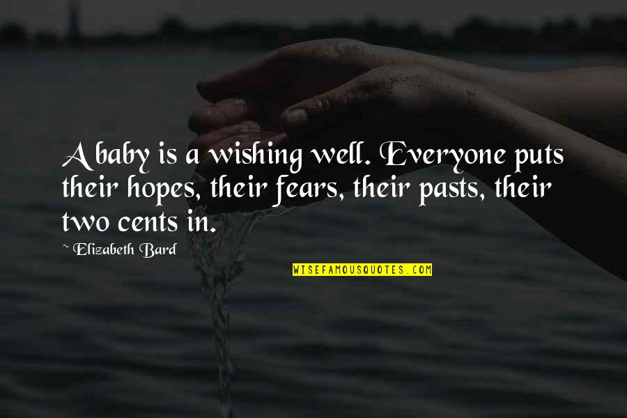 Ccj Quotes By Elizabeth Bard: A baby is a wishing well. Everyone puts