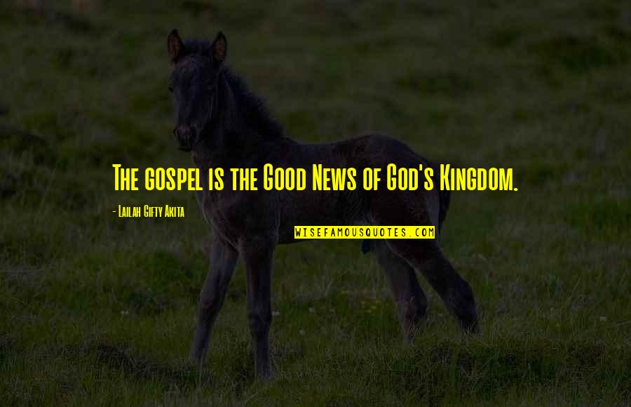 Ccj Quotes By Lailah Gifty Akita: The gospel is the Good News of God's