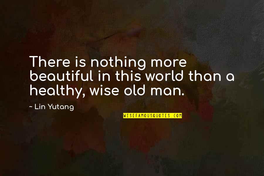 Ccopera Quotes By Lin Yutang: There is nothing more beautiful in this world