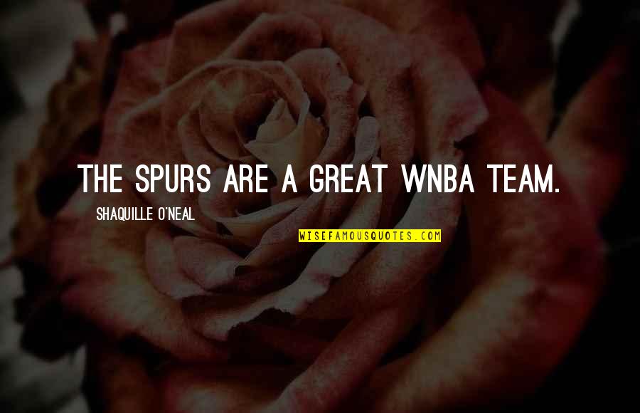 Cctv Cameras Quotes By Shaquille O'Neal: The Spurs are a great WNBA team.