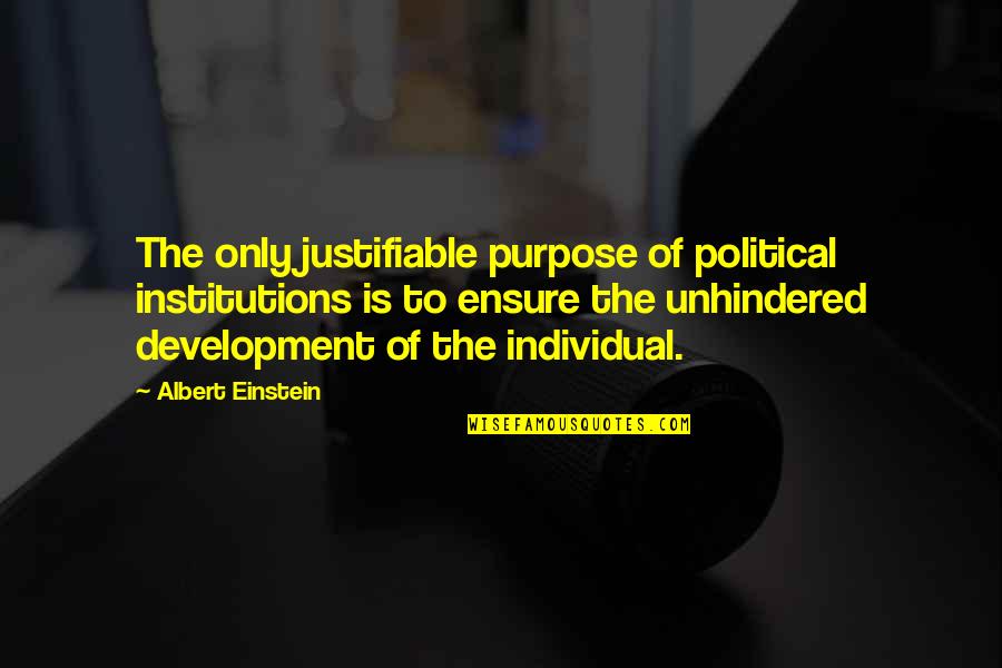 Cd Brooks Quotes By Albert Einstein: The only justifiable purpose of political institutions is