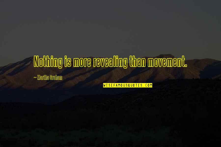 Cd Brooks Quotes By Martha Graham: Nothing is more revealing than movement.