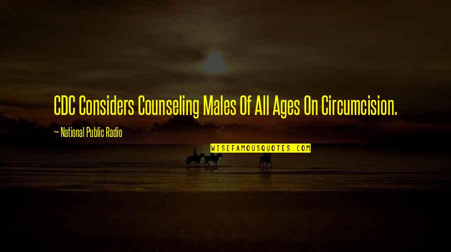 Cdc Quotes By National Public Radio: CDC Considers Counseling Males Of All Ages On