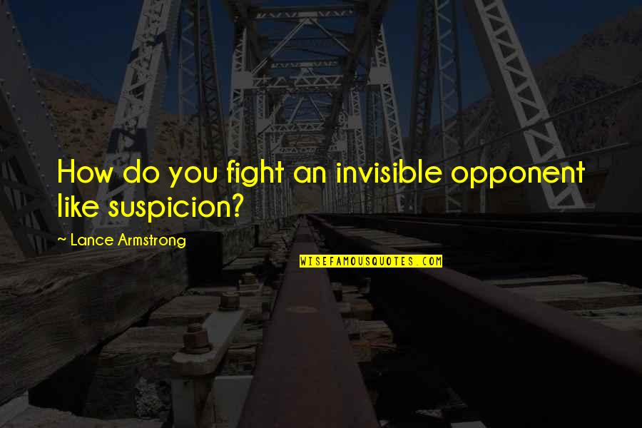Cds Price Quotes By Lance Armstrong: How do you fight an invisible opponent like Cds Price Quotes By Lance Armstrong: How do you fight an invisible opponent like