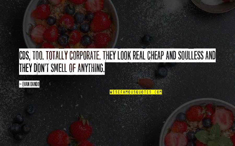 Cds Quotes By Evan Dando: CDs, too. Totally corporate. They look real cheap