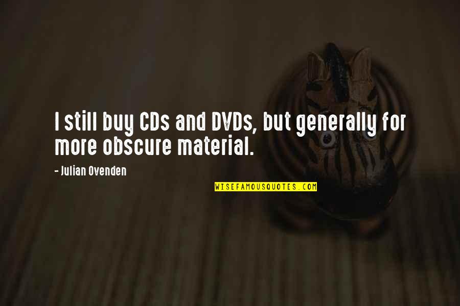 Cds Quotes By Julian Ovenden: I still buy CDs and DVDs, but generally