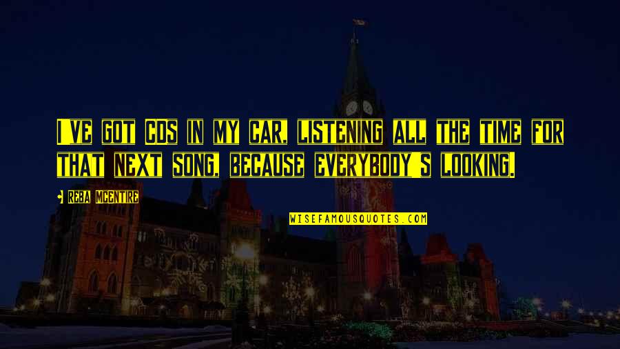 Cds Quotes By Reba McEntire: I've got CDs in my car, listening all Cds Quotes By Reba McEntire: I've got CDs in my car, listening all