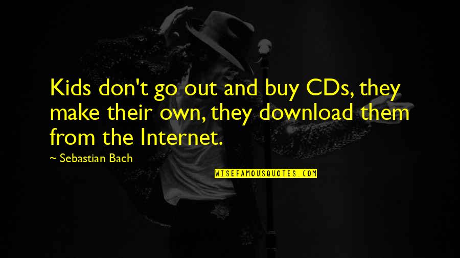 Cds Quotes By Sebastian Bach: Kids don't go out and buy CDs, they