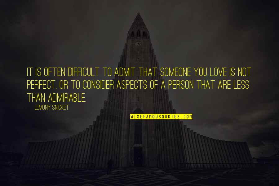 Cdses Quotes By Lemony Snicket: It is often difficult to admit that someone Cdses Quotes By Lemony Snicket: It is often difficult to admit that someone