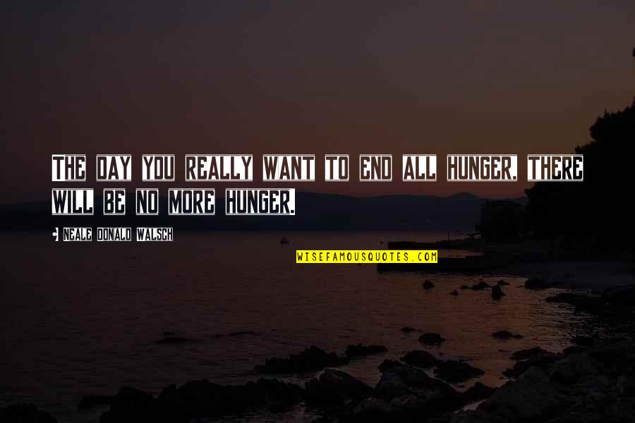 Cdses Quotes By Neale Donald Walsch: The day you really want to end all Cdses Quotes By Neale Donald Walsch: The day you really want to end all