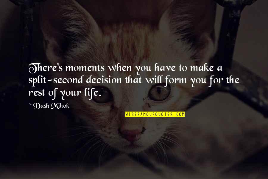 Cdss Community Quotes By Dash Mihok: There's moments when you have to make a