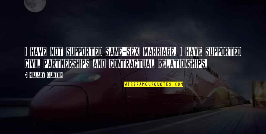 Ce Direct Quotes By Hillary Clinton: I have not supported same-sex marriage. I have Ce Direct Quotes By Hillary Clinton: I have not supported same-sex marriage. I have