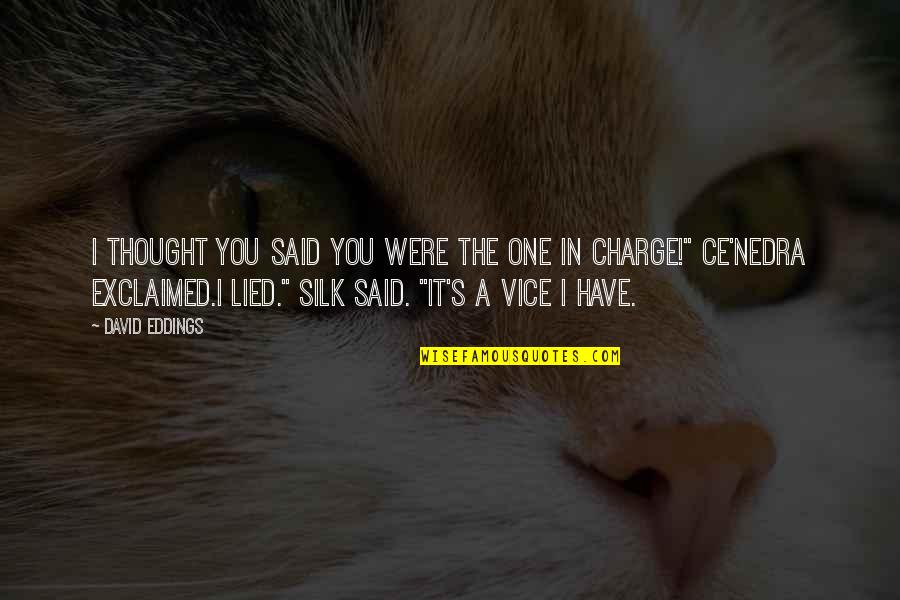 Ce D'oh Quotes By David Eddings: I thought you said you were the one Ce D'oh Quotes By David Eddings: I thought you said you were the one