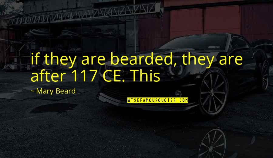 Ce D'oh Quotes By Mary Beard: if they are bearded, they are after 117