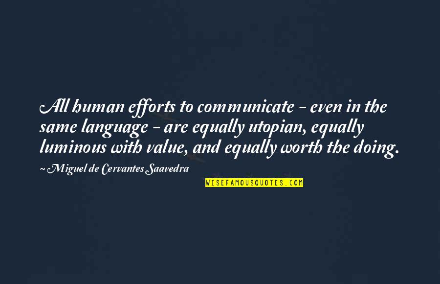 Cea Online Quotes By Miguel De Cervantes Saavedra: All human efforts to communicate - even in Cea Online Quotes By Miguel De Cervantes Saavedra: All human efforts to communicate - even in