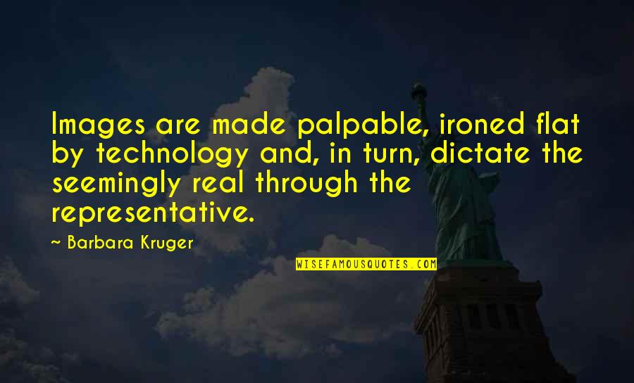 Cea Stock Quote Quotes By Barbara Kruger: Images are made palpable, ironed flat by technology