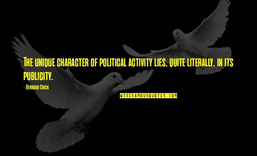 Cease And Desist Quotes By Bernard Crick: The unique character of political activity lies, quite