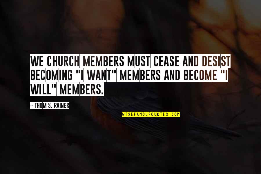 Cease And Desist Quotes By Thom S. Rainer: We church members must cease and desist becoming