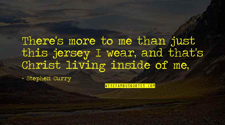 Cease The Day Quotes By Stephen Curry: There's more to me than just this jersey