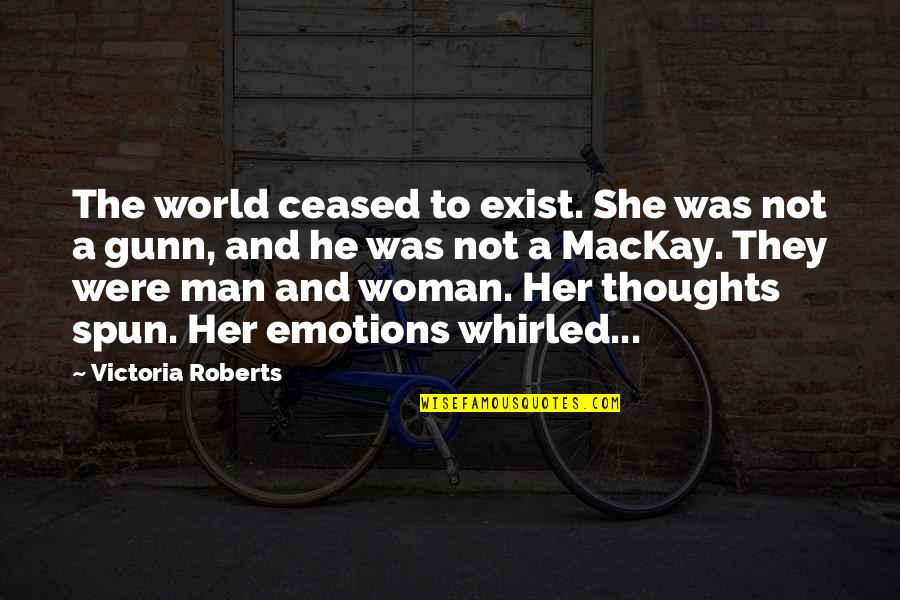 Ceased To Exist Quotes By Victoria Roberts: The world ceased to exist. She was not Ceased To Exist Quotes By Victoria Roberts: The world ceased to exist. She was not