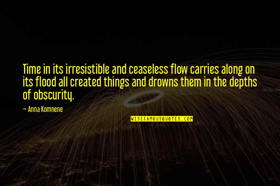 Ceaseless Quotes By Anna Komnene: Time in its irresistible and ceaseless flow carries