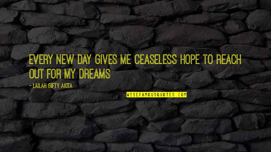 Ceaseless Quotes By Lailah Gifty Akita: Every new day gives me ceaseless hope to