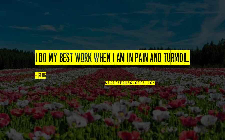 Ceaselessly Origin Quotes By Sting: I do my best work when I am