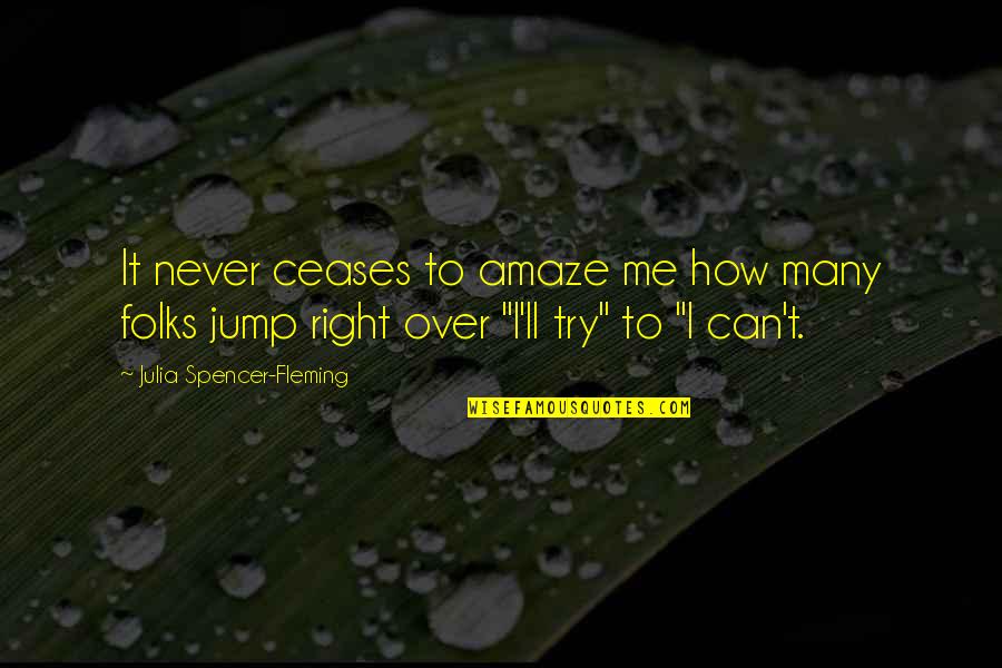 Ceases To Amaze Quotes By Julia Spencer-Fleming: It never ceases to amaze me how many