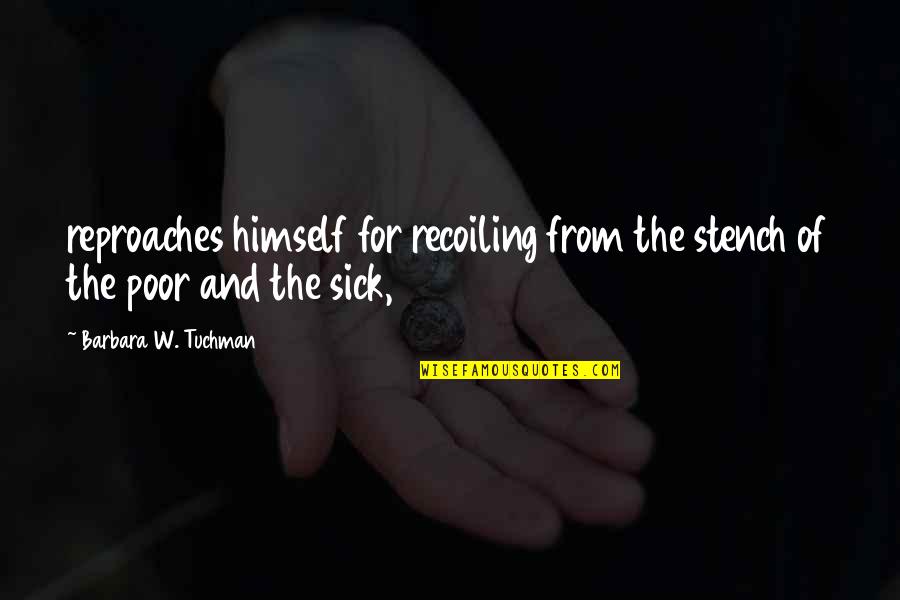 Ceasession Quotes By Barbara W. Tuchman: reproaches himself for recoiling from the stench of Ceasession Quotes By Barbara W. Tuchman: reproaches himself for recoiling from the stench of