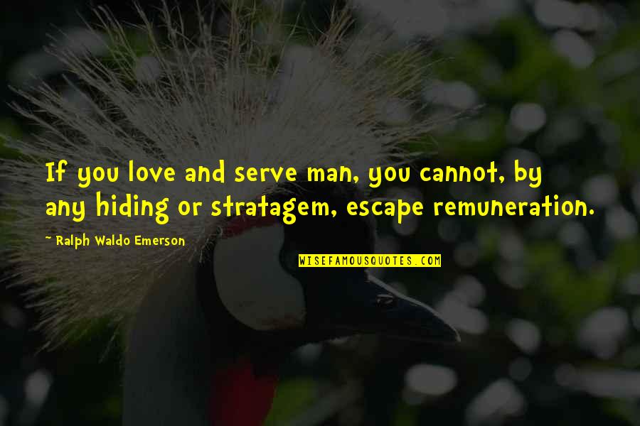Ceata Wikipedia Quotes By Ralph Waldo Emerson: If you love and serve man, you cannot, Ceata Wikipedia Quotes By Ralph Waldo Emerson: If you love and serve man, you cannot,