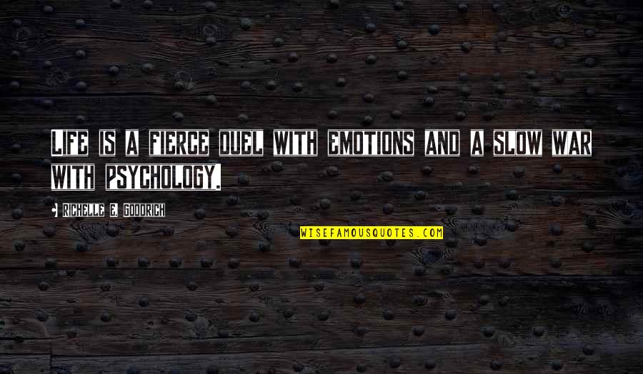 Ceaun De Tuci Quotes By Richelle E. Goodrich: Life is a fierce duel with emotions and Ceaun De Tuci Quotes By Richelle E. Goodrich: Life is a fierce duel with emotions and