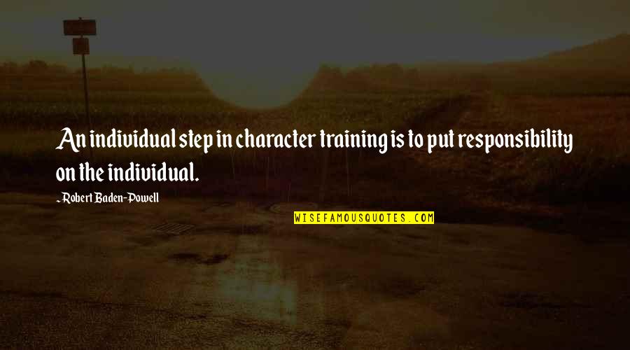 Ceausescu Palace Quotes By Robert Baden-Powell: An individual step in character training is to Ceausescu Palace Quotes By Robert Baden-Powell: An individual step in character training is to
