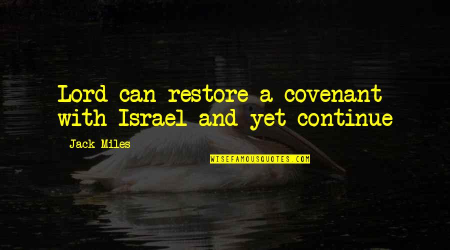 Cebenoyan Et Al Quotes By Jack Miles: Lord can restore a covenant with Israel and