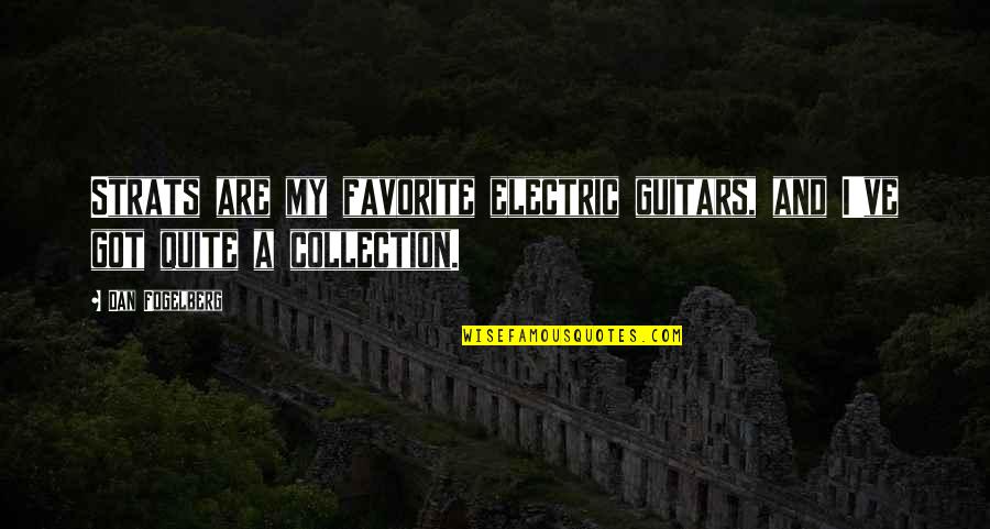 Cebinae Quotes By Dan Fogelberg: Strats are my favorite electric guitars, and I've