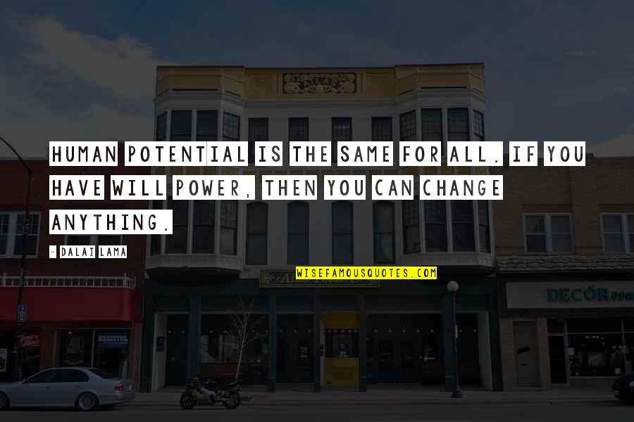 Cebini Dental Quotes By Dalai Lama: Human potential is the same for all. If
