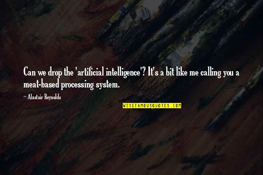 Cebinin Quotes By Alastair Reynolds: Can we drop the 'artificial intelligence'? It's a Cebinin Quotes By Alastair Reynolds: Can we drop the 'artificial intelligence'? It's a