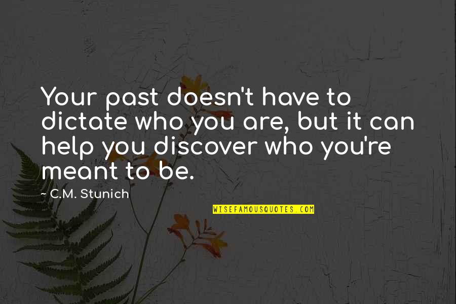 Cebola Crocante Quotes By C.M. Stunich: Your past doesn't have to dictate who you